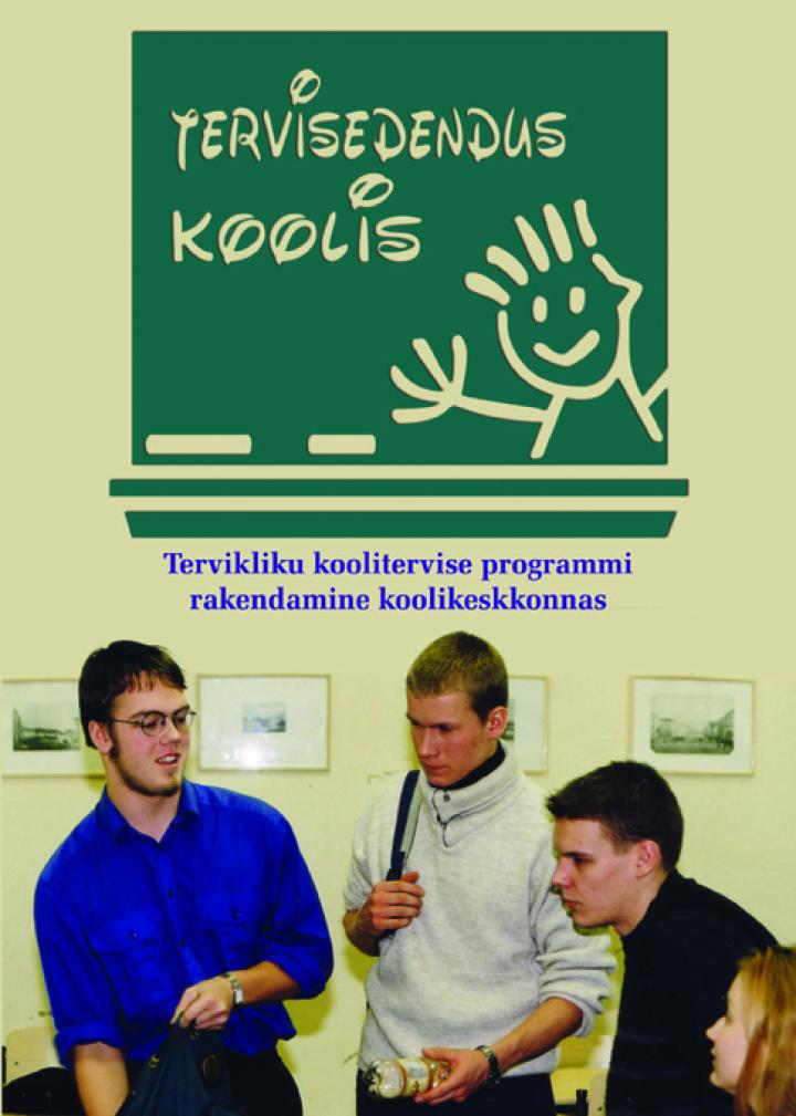 Tervisedendus koolis. Tervikliku koolitervise programmi rakendamine koolikeskkonnas