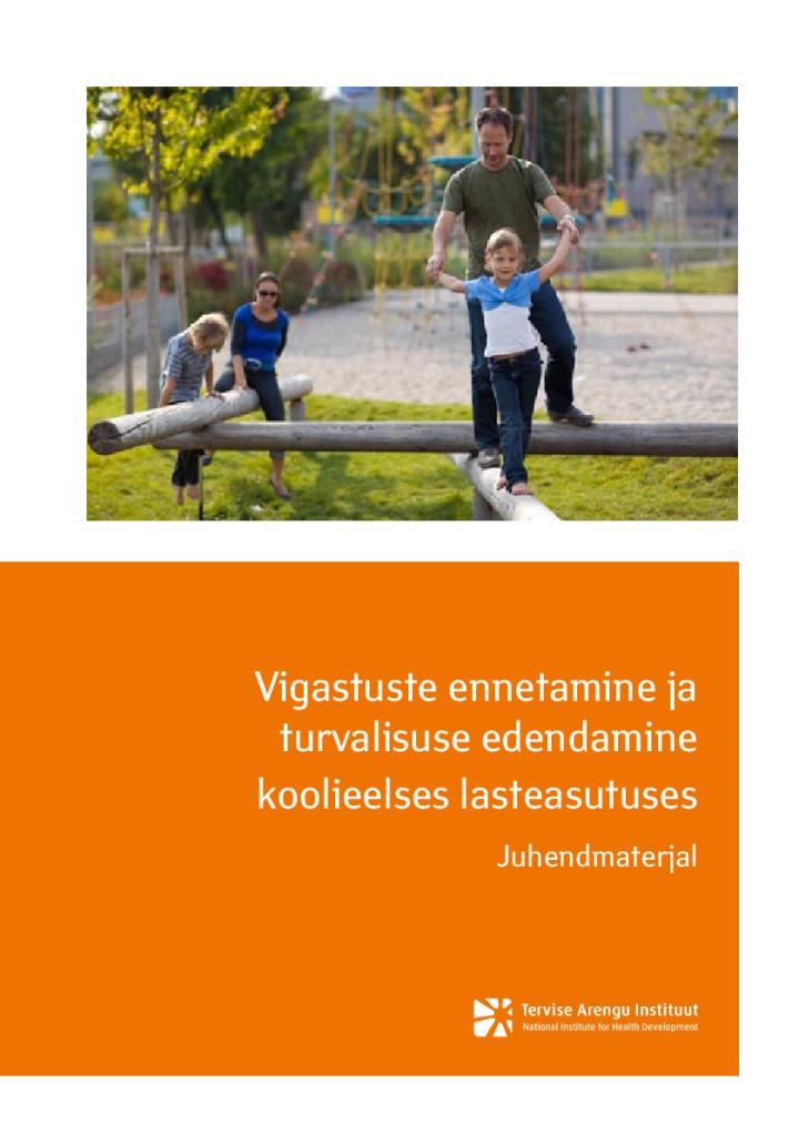 Vigastuste ennetamine ja turvalisuse edendamine koolieelses lasteasutuses. Juhendmaterjal