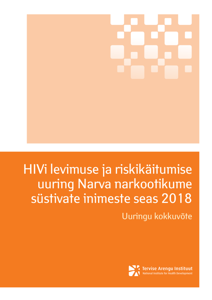 HIVi levimuse ja riskikäitumise uuring Narva narkootikume süstivate inimeste seas 2018. Uuringu kokkuvõte