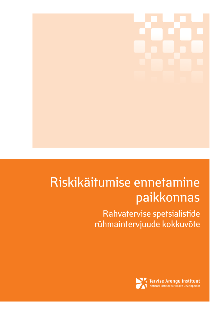 Riskikäitumise ennetamine paikkonnas. Rahvatervise spetsialistide rühmaintervjuude kokkuvõte